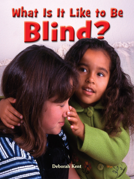 Title details for What Is It Like to Be Blind? by Deborah Kent - Available